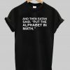 And then satan said put the alphabet in math T Shirt
