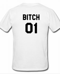 Bitch 01 T Shirt