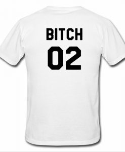 Bitch 02 T Shirt