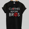 Clothes Before Bros T Shirt