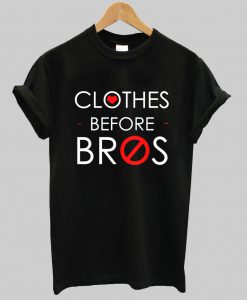 Clothes Before Bros T Shirt