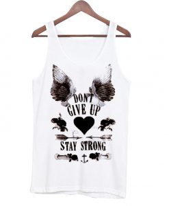 Don't give up stay strong Tank top