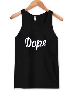 Dope Tank Top