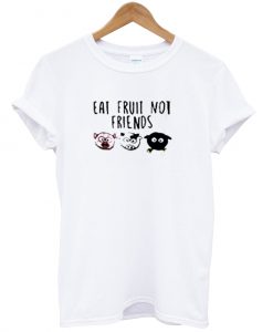 Eat Fruit Not Friends T-shirt