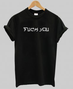 Fuck You Japanese T Shirt