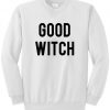 Good Witch sweatshirt