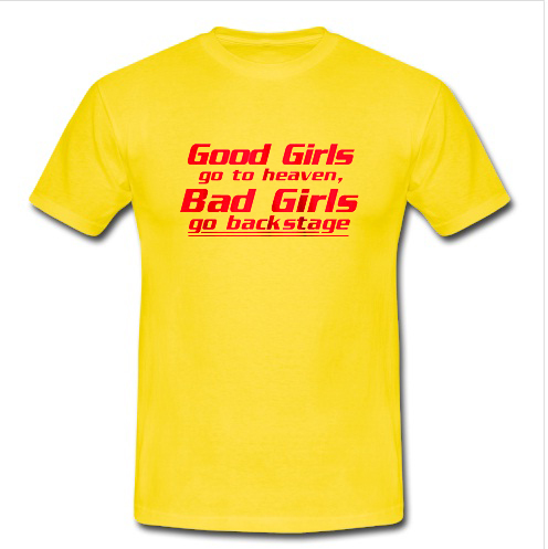 Good girls go to heaven T Shirt