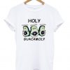 Holy Guacamole T Shirt