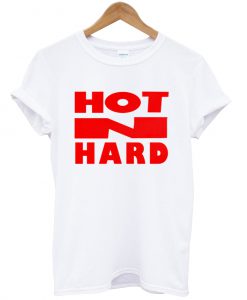 Hot n hard T Shirt