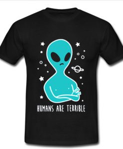 Humans Are Terrible T-shirt