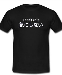 I Don't care T Shirt