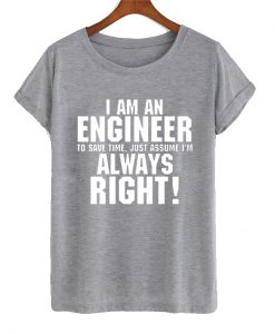 I am an engineer tshirt