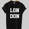 Lon Don T Shirt