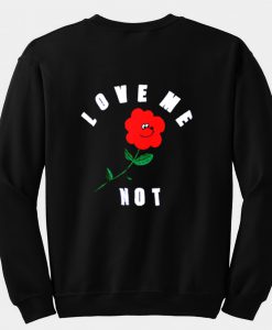 Love Me Not Sweatshirt