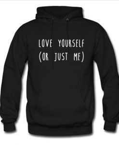 Love yourself or just me Hoodie