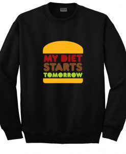 My Diet Starts Tomorrow Sweatshirt