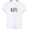 Nope font T Shirt