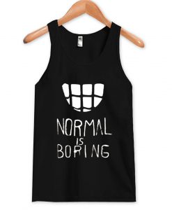 Normal is Boring Tank Top