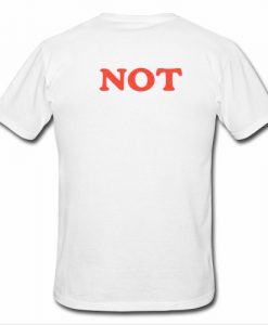 Not T Shirt