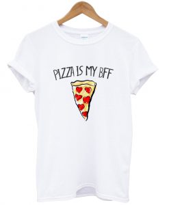 Pizza Is My BFF T Shirt