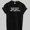 Raise Boys And Girls T shirt