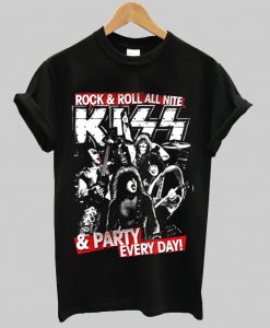 Rock and roll all nite Kiss and party every day T Shirt