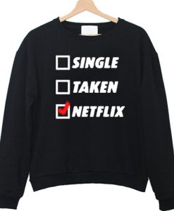 Single Taken Netflix Sweatshirt
