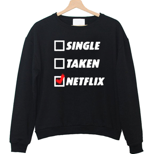 Single Taken Netflix Sweatshirt