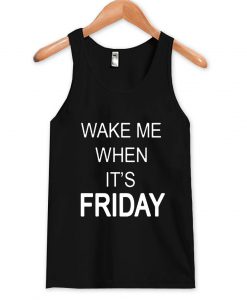 Wake me when its friday tank top
