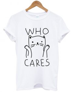 Who Cares T-shirt