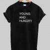 Young And Hungry T Shirt