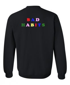 bad habits sweatshirt back