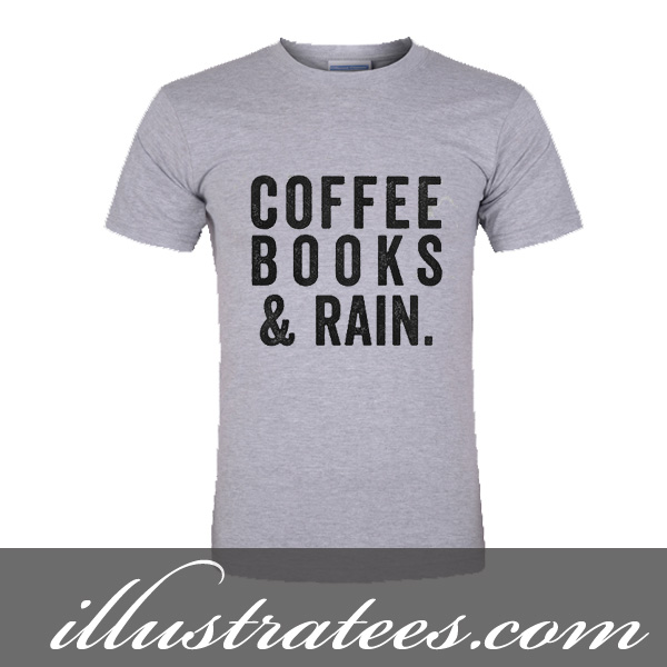 coffee books and rain t-shirt