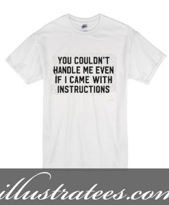 couldn't handle me t-shirt