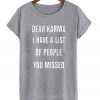 dear karma i have a list t-shirt