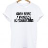 gosh being a princess T Shirt