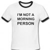 i'm not a morning person Ring T Shirt