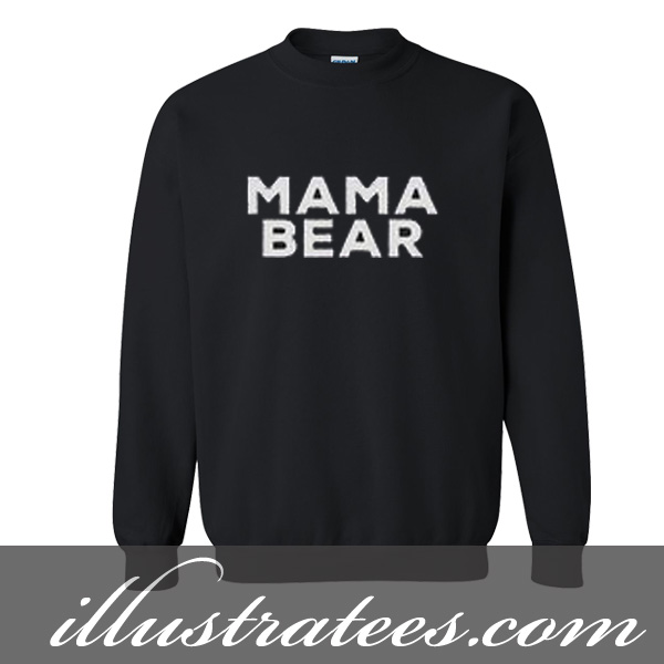 mama bear sweatshirt