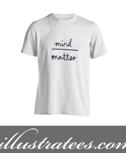 mind matter t-shirt