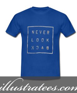 never look back t-shirt