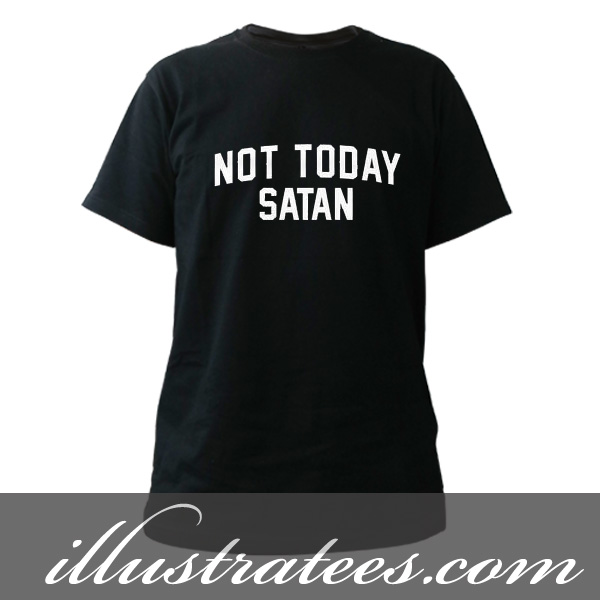 not today satan