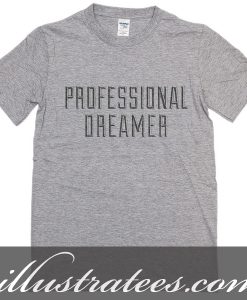 professional dreamer t-shirt