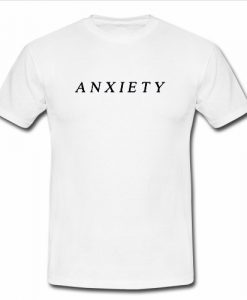 Anxiety T Shirt