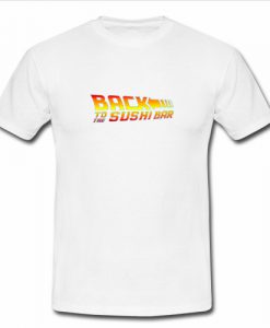 Back To The Sushi Bar T ShirtBack To The Sushi Bar T Shirt