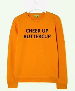 Cheer Up Buttercup Sweatshirt