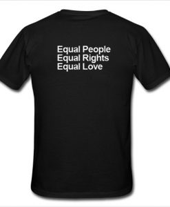 Equal People Equal Rights Equal Love T Shirt Back