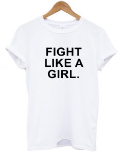 Fight Like a A Girl T Shirt