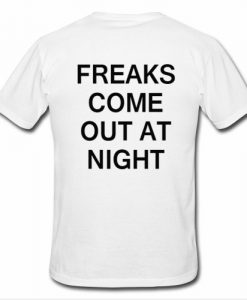 Freaks Come Out At Night T Shirt Back