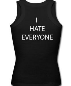 I Hate Everyone Tank Top