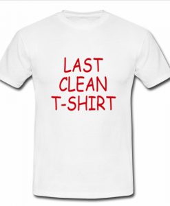 Last Clean T Shirt